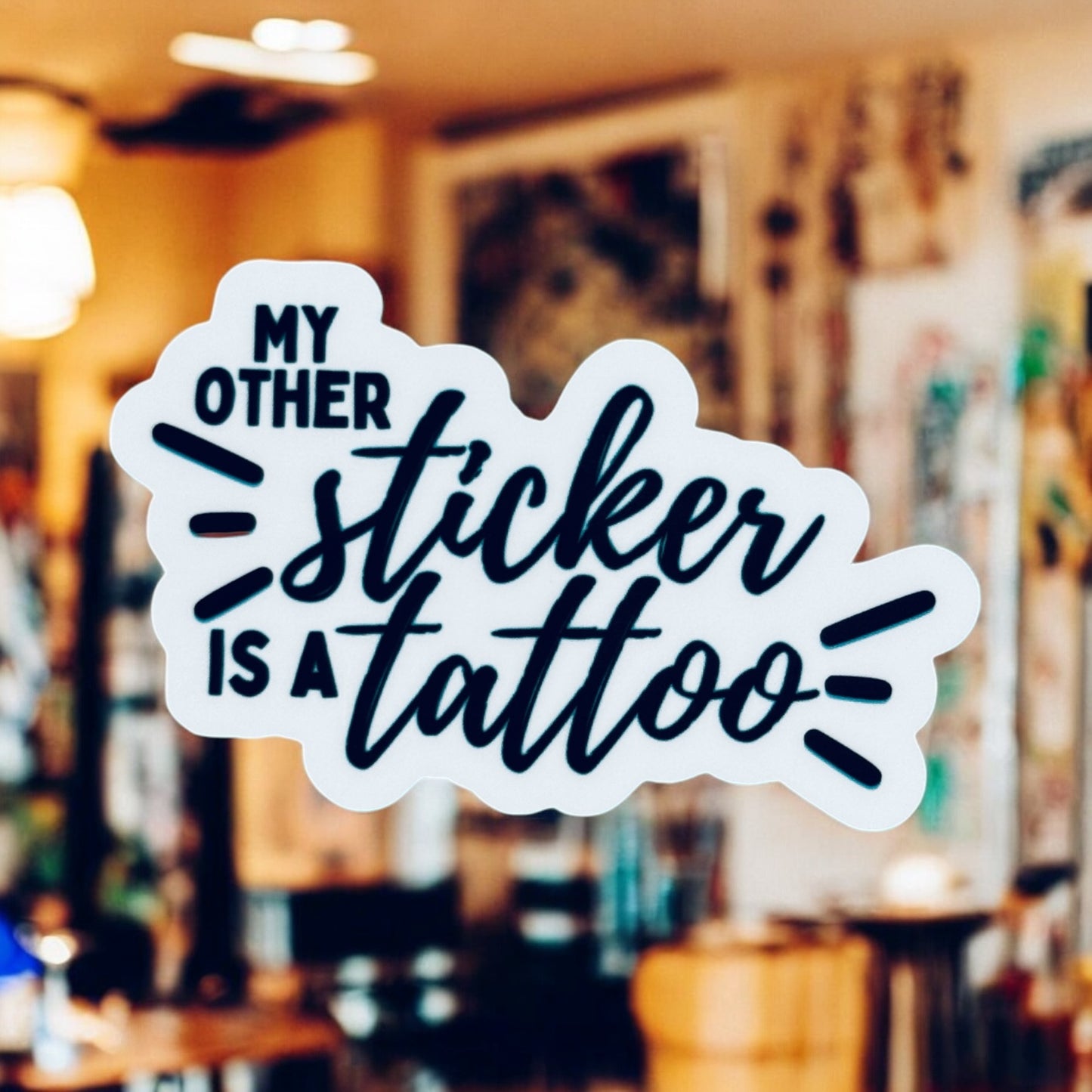 My Other Sticker Is A Tattoo