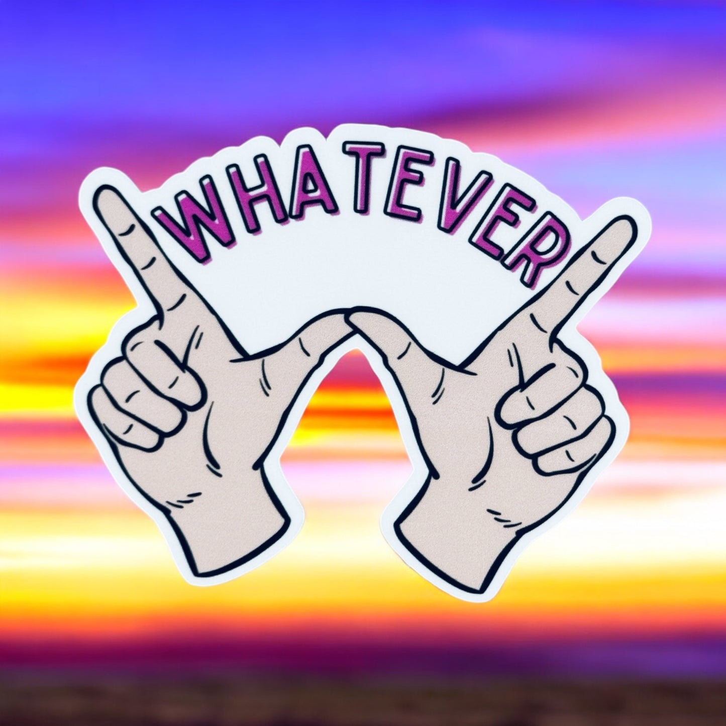 Whatever