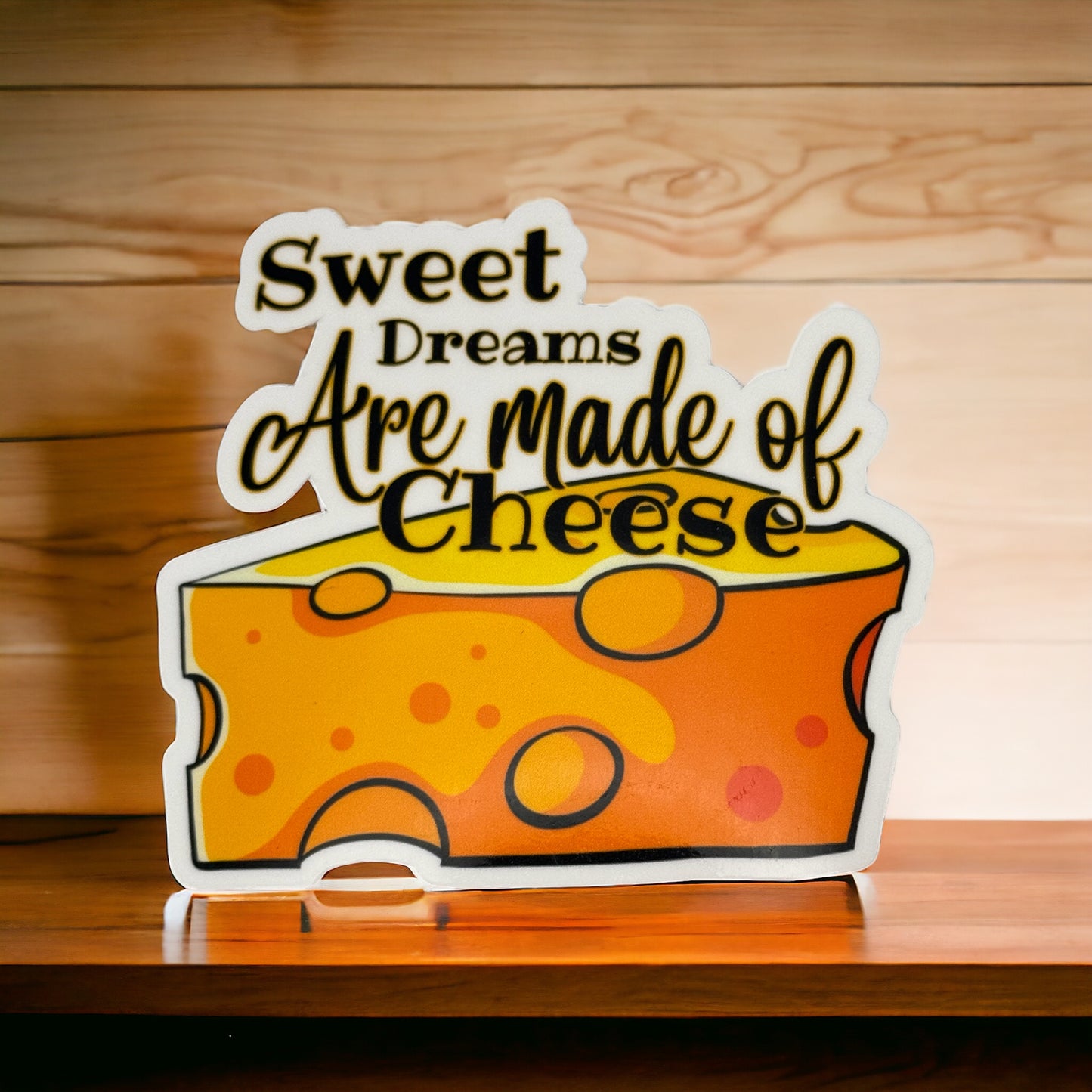 Dreams Are Made of Cheese