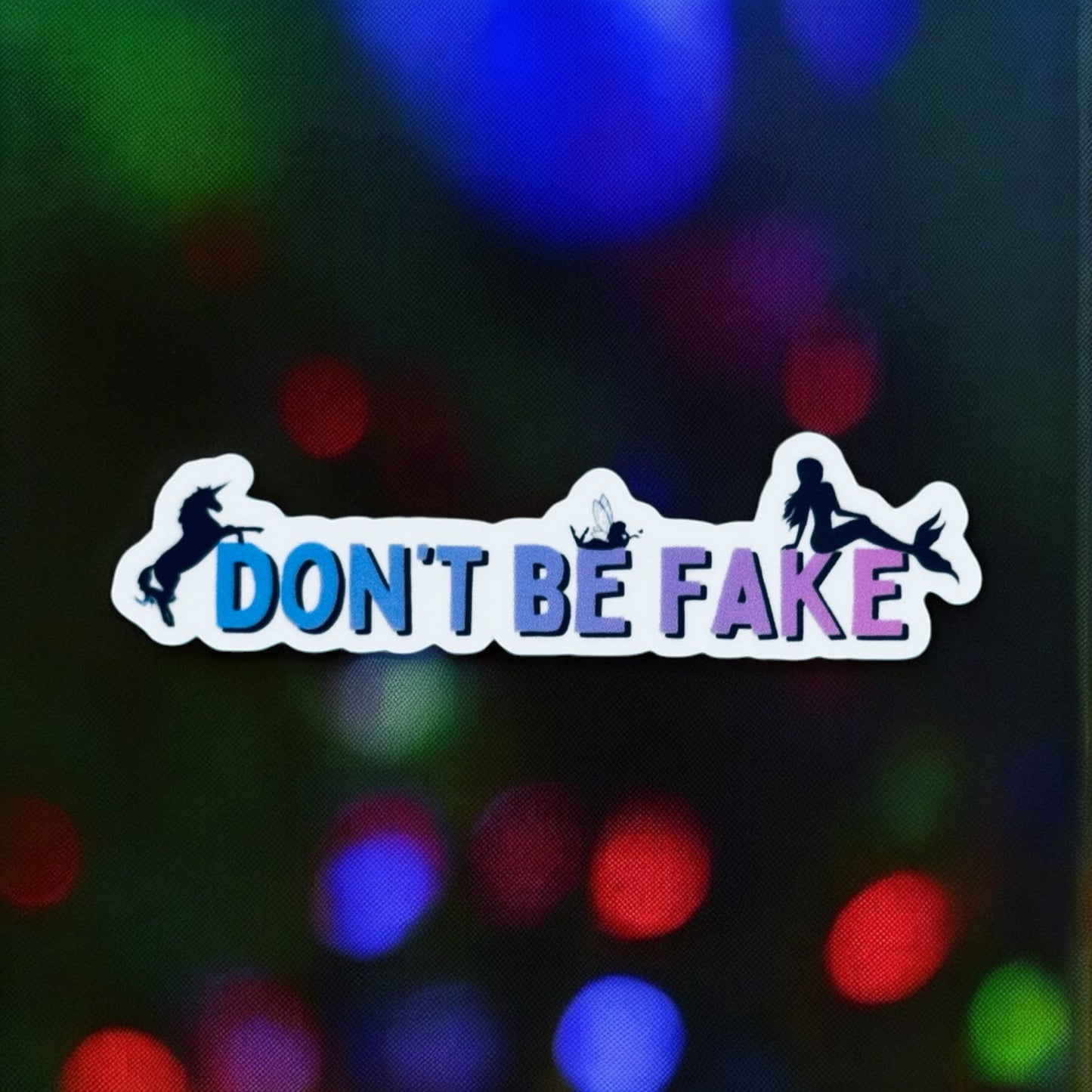 Don't Be Fake