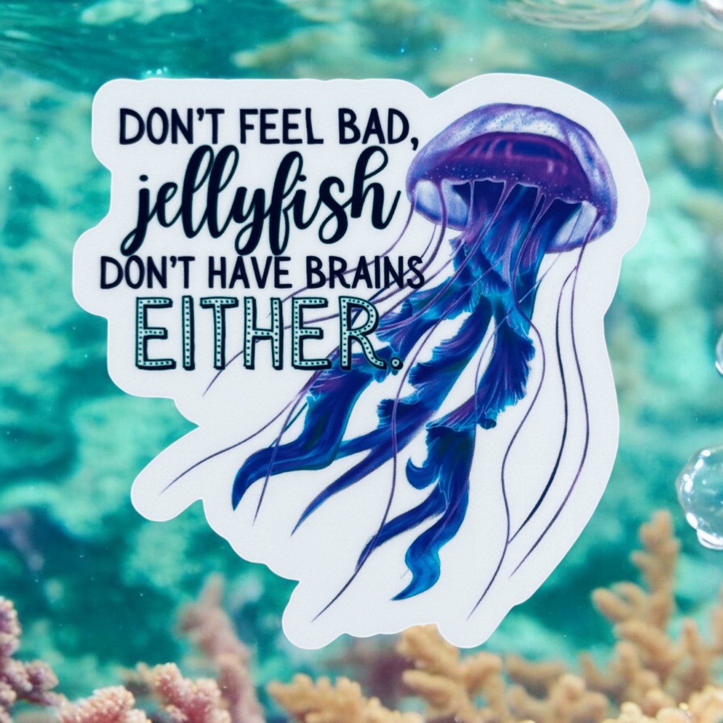 Jellyfish Don't Have Brains Either