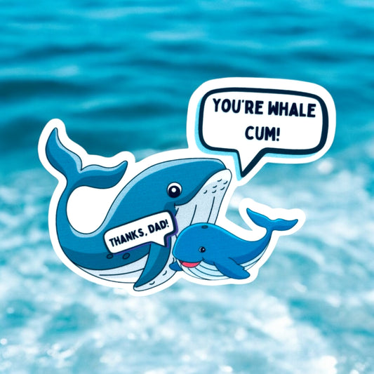 You're Whale Cum