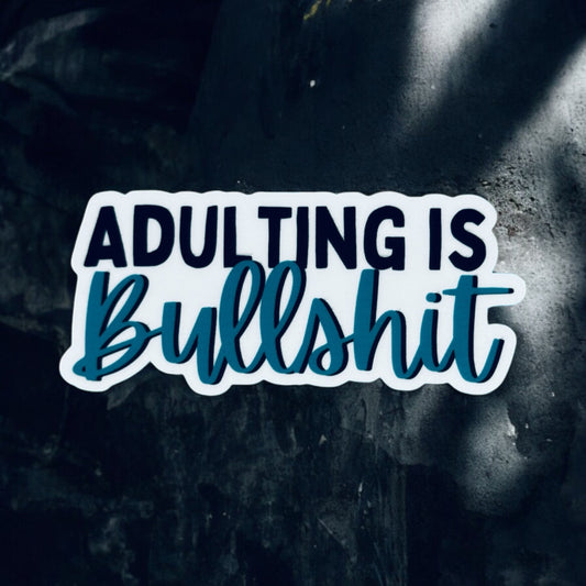 Adulting is Bullshit